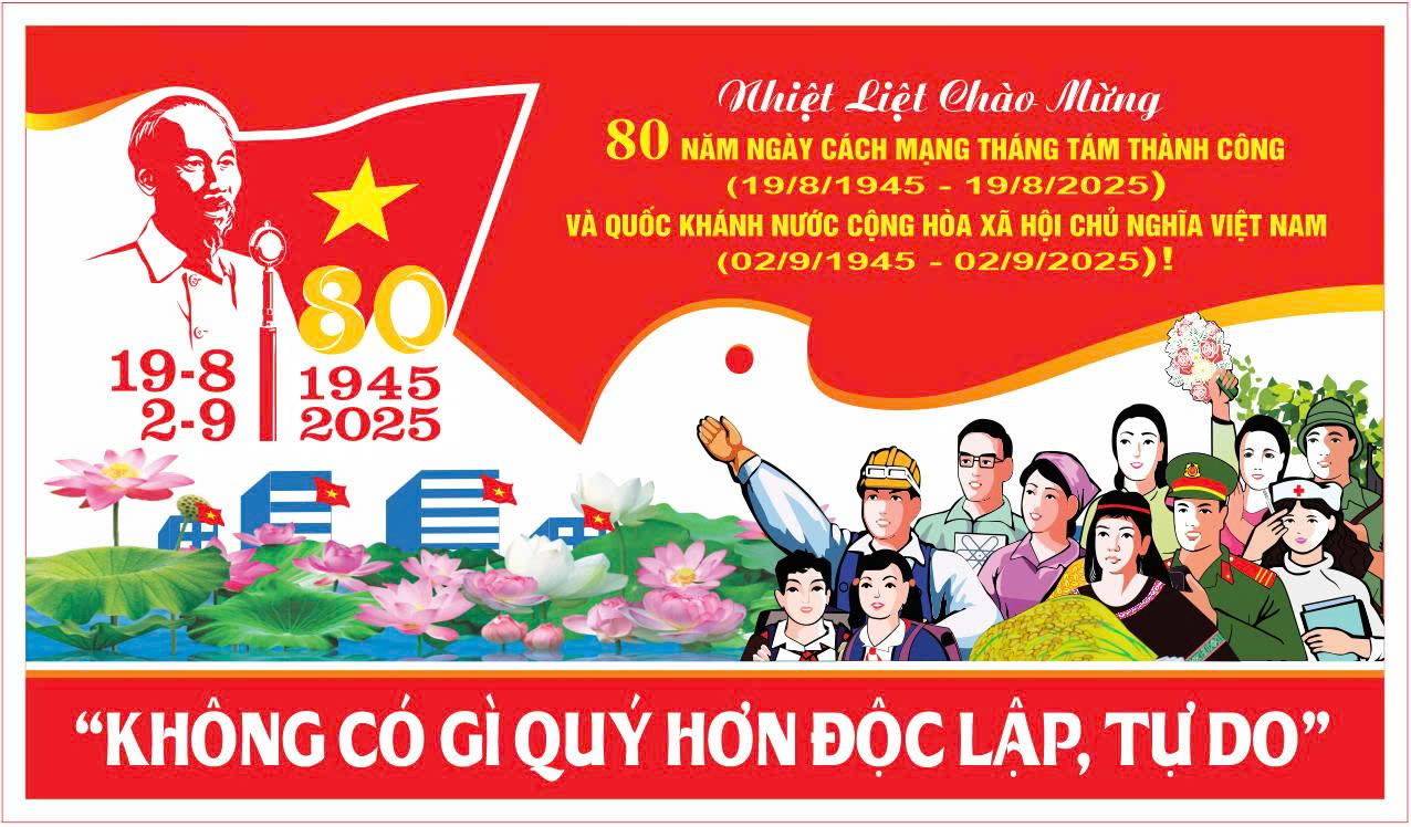 KỶ NIỆM 80 NĂM CÁCH MẠNG THÁNG 8 VÀ QUỐC KHÁNH 02/